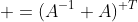 [tex] A^{\mathsf T} (A^{-1})^{\mathsf T}&nbsp; =(A^{-1} A)^{\mathsf T}&nbsp; = I^{\mathsf T} =I [/tex]