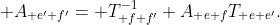 [tex]&nbsp; A_{\mathbf e'\mathbf f'}= T_{\mathbf f\mathbf f'}^{-1} A_{\mathbf e\mathbf f}T_{\mathbf e\mathbf e'}.[/tex]
