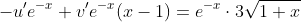 [tex]-u'e^{-x}+v'e^{-x}(x-1)=e^{-x}\cdot3\sqrt{1+x}[/tex]