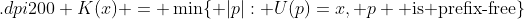 K(x) = min{ |p| : U(p)=x, p is prefix-free }
