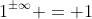 [tex]1^{\pm\infty} = 1[/tex]