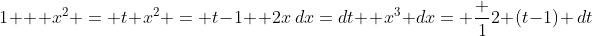[tex]1 + x^2 = t\\ x^2 = t-1 \\ 2x\,dx=dt \\ x^3 dx= \frac 12 (t-1) \,dt[/tex]
