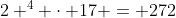 [tex]2 ^4 \cdot 17 = 272[/tex]