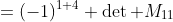 \begin{align*}C_{14}&=(-1)^{1+4} \det M_{11}\\&=-\begin{vmatrix}3&&9&&6\\4&&6&&4\\3&&0&&1\end{vmatrix}\end{align*}