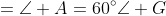 \begin{align*}\angle E&=\angle A=60^{\circ}\\\angle G&=\angle C=100^{\circ}\end{align*}