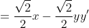 \begin{align*}x'&=\frac{\sqrt{2}}{2}x-\frac{\sqrt{2}}{2}y\\y'&=\frac{\sqrt{2}}{2}x+\frac{\sqrt{2}}{2}y\end{align*}