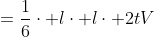 \begin{align*}V&=\frac{1}{6}\cdot l\cdot l\cdot 2t\\V&=\frac{1}{3}\cdot l\cdot l\cdot t\end{align*}