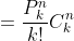 \begin{align*}C_k^n&=\frac{P_k^n}{k!}\\C_k^n&=\frac{n!}{k!(n-k)!}\end{align*}