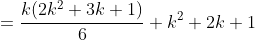 \begin{align*}&=\frac{k(2k^2+3k+1)}{6}+k^2+2k+1\\&=\frac{k(2k+1)(k+1)}{6}+(k+1)^2\end{align*}