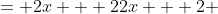 \begin{align*}\rightarrow 0 &= 2x + 2\\2x + 2 &= 0\\2x &= -2\\x &= -1\end{align*}