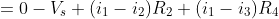 \begin{align*}\Sigma V_{l1}&=0\\-V_s+(i_1-i_2)R_2+(i_1-i_3)R_4&=0\end{align*}