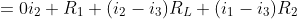 \begin{align*}\Sigma V_{l2}&=0\\i_2 R_1+(i_2-i_3)R_L+(i_1-i_3)R_2&=0\end{align*}