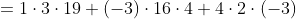 \begin{align*}\det B_2&=1\cdot3\cdot19+(-3)\cdot16\cdot4+4\cdot2\cdot(-3)\\&\quad-4\cdot3\cdot4-(-3)\cdot16\cdot1-19\cdot(2)\cdot(-3)\\&=-45\end{align*}