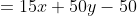 \begin{align*}y&=15x+50\\y-50&=15x\\\frac{y-50}{15}&=x\end{align*}