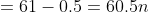 \begin{align*}t_m&=61-0.5=60.5\\n&=40\\F&=9+8=17\\f_m&=12\\k&=(69-61)+1=9\end{align*}