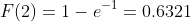 [tex]F(2)=1-e^{-1}=0.6321[/tex]