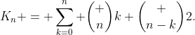 [tex]K_n = \sum_{k=0}^n \binom nk \binom {n-k}2.[/tex]
