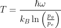 T=\frac{\hbar\omega}{k_B\ln\left(\frac{p_{g}}{p_{e}}\right)}