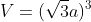 [tex]V=(\sqrt{3}a)^3[/tex]