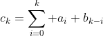 [tex]c_k=\sum_{i=0}^k a_i b_{k-i}[/tex]