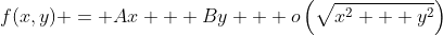 [tex]f(x,y) = Ax + By + o\left(\sqrt{x^2 + y^2}\right)[/tex]