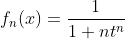 png.latex?f_{n}(x)=&space;\frac{1}{1&plus;nt^{n}}
