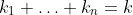 [tex]k_1+\ldots+k_n=k[/tex]