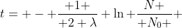 [tex]t= - { 1 \over 2 \lambda} \ln {N \over N_0 } [/tex]