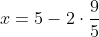 x=5-2\cdot\frac{9}{5}