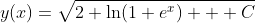 [tex]y(x)=\sqrt{2 \ln(1+e^x) + C}[/tex]