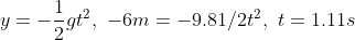 y=-\frac12gt^2,\\,\\,-6m=-9.81/2t^2,\\,\\,t=1.11s