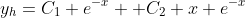 [tex]y_h=C_1 e^{-x}+ C_2 x e^{-x}[/tex]