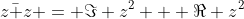 [tex]z\bar z = \Im z^2 + \Re z^2[/tex]